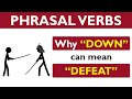 Phrasal verb prepositions: DOWN part 04: DOWN means DEFEAT