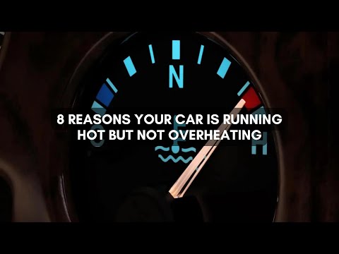 8 Reasons Your Car Is Running Hot But Not Overheating