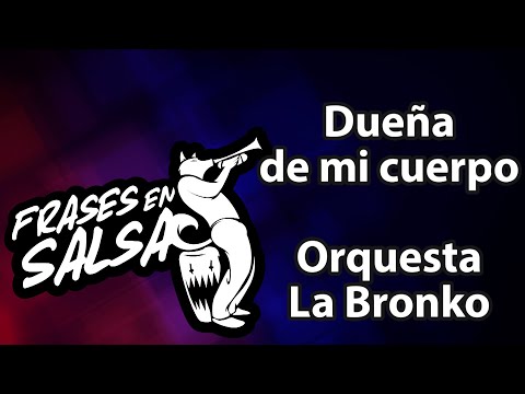 Dueña de mi cuerpo letra - Orquesta La Bronko (Frases en Salsa)