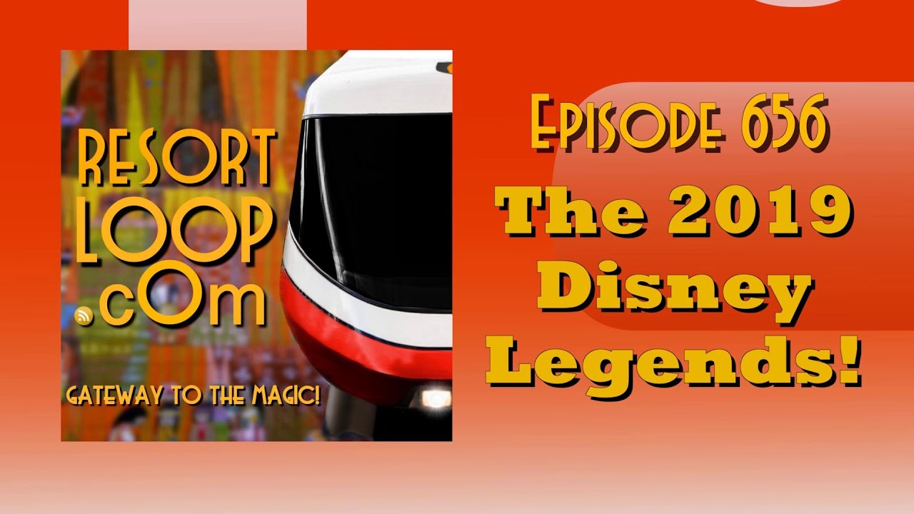 ResortLoop.com Episode 656 - The 2019 Disney Legends!