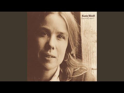Lay Me Down Easy - Kate Wolf