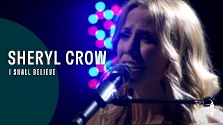 Sheryl Crow - I Shall Believe (From &quot;Miles From Memphis&quot; DVD &amp; Blu-Ray)