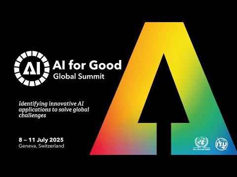 The world’s leading UN event on AI is back - AI for Good Global Summit 2025