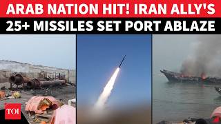 25+ MISSILES HIT ARAB NATION! Port In Flames, 'Operations Stopped'; Iran Ally Celebrates