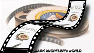 Mark Knopfler  - Wag the Dog - Radio-Edit