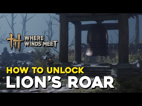 Where Winds Meet All 4 Bell Locations (How To Get Lion's Roar Mystic Skill)