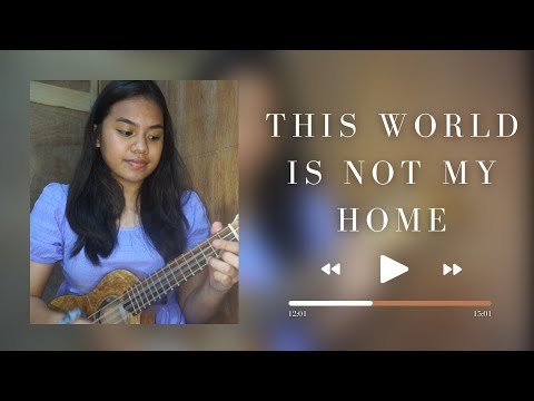 This World is not My Home (ukulele cover + lyrics & chords)