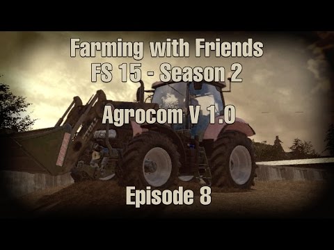 Farming with Friends on FS 15 - Season 2 - Episode 8