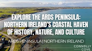 Explore the Ards Peninsula: Northern Ireland’s Coastal Haven of History, Nature, and Culture