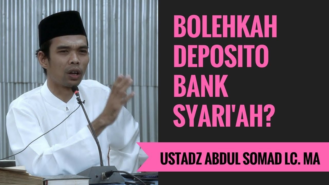 Bolehkah Deposito Bank Syari'ah - Ustadz Abdul Somad Lc. MA