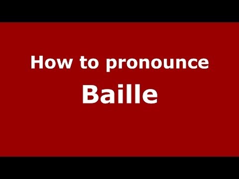 How to pronounce Baille (Italian/Italy) - PronounceNames.com