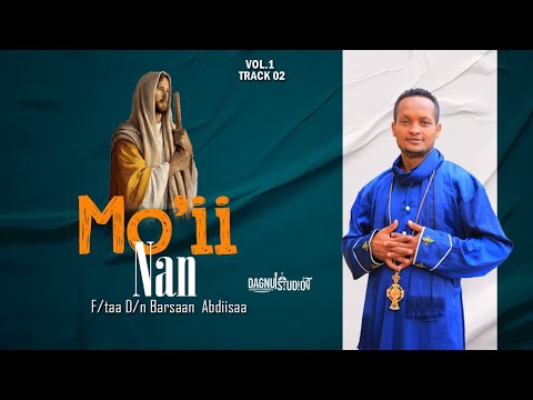 mo'ii nan,F/taa D/n Barsaan Abdiisaa,Faarfannaa Afaan Oromoo Ortodoksii Tawaahidoo,Haaraa