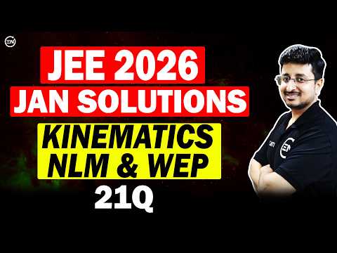 JEE Main 2026 Jan Attempt Solutions - Kinematics NLM & Work Energy Power | Eduniti | Mohit Sir