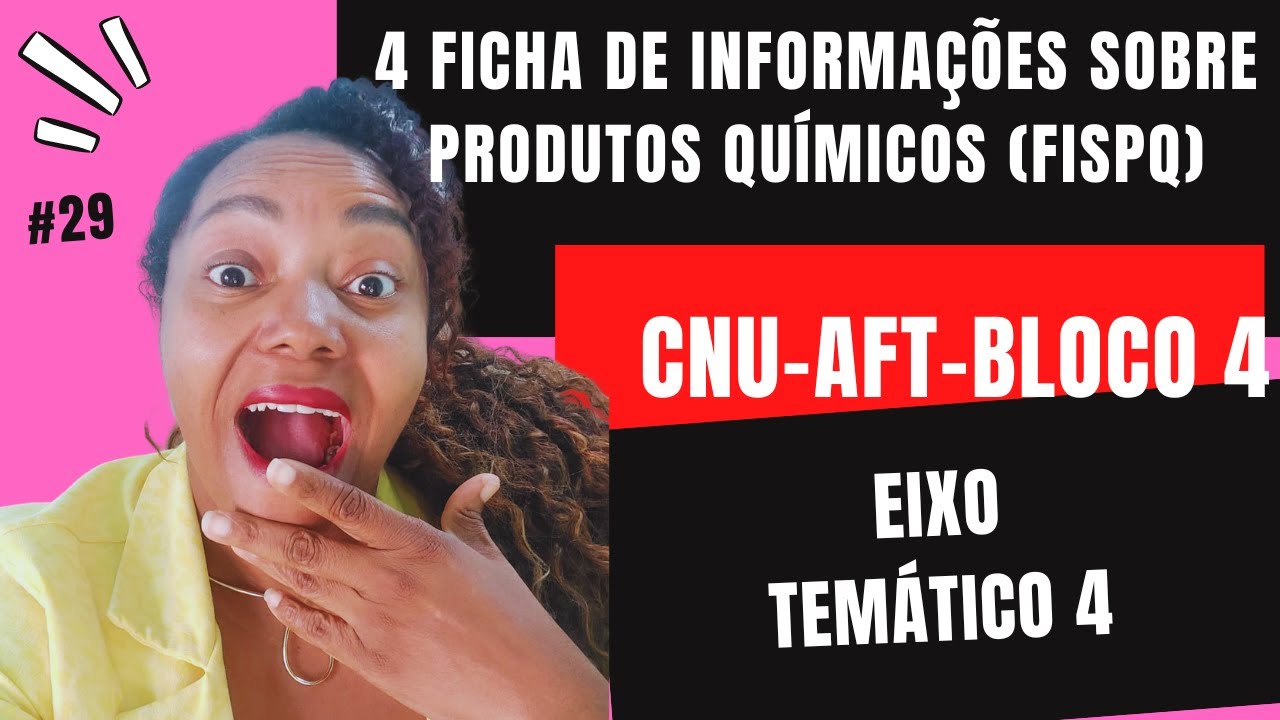 4 - Ficha de Informações sobre Produtos Químicos (FISPQ) - CNU - AFT - Bloco 4 - Eixo temático 4