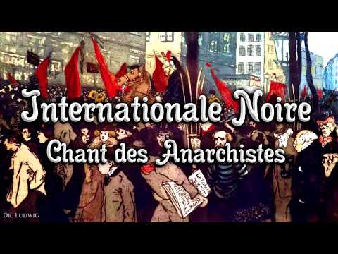 Internationale Noire ●  Chant des Anarchistes [French anarchist version of Die Wacht am Rhein]