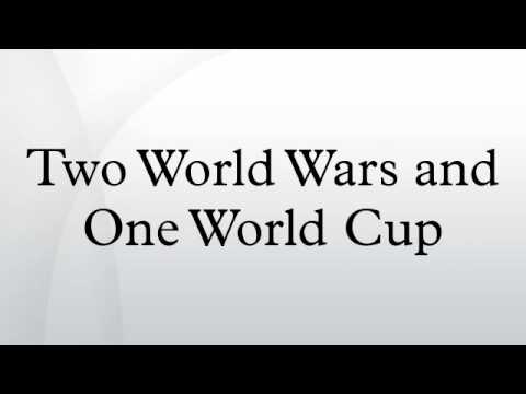 Two World Wars and One World Cup