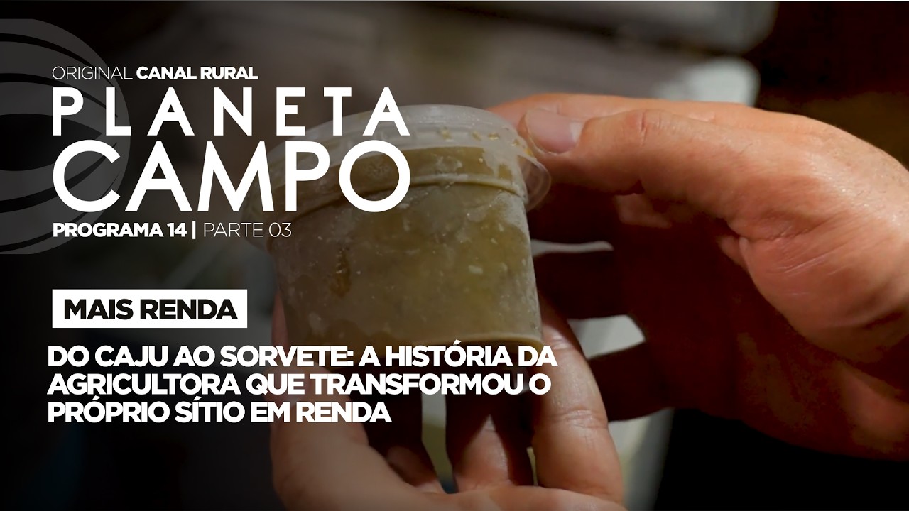 Do caju ao sorvete: agricultora transforma produção em renda | Planeta Campo - ep.14 parte 3