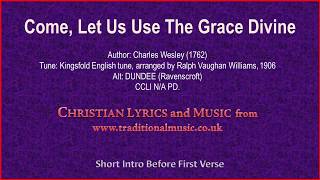 Come, Let Us Use The Grace Divine(Kingsfold-v1) - Hymn Lyrics & Music