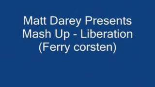 Matt Darey Presents Mash Up - Liberation (Ferry Corsten)
