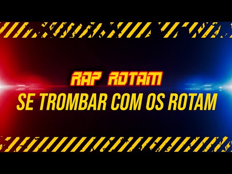 RAP ROTAM - SE TROMBAR COM OS ROTAM