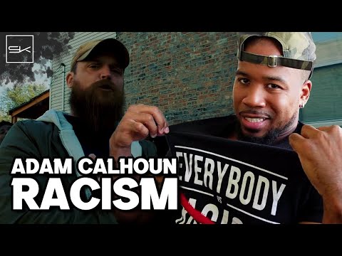 ADAM CALHOUN - RACISM - DEF AN UNEXPECTED REACTION FOR ME