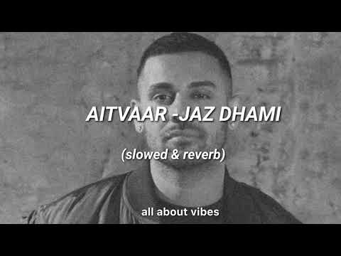 AITVAAR - JAZ DHAMI || pieces of me (slowed & reverb)  || all about vibes
