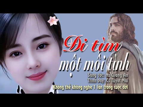 Đi tìm một mối tình.. Cs Tuyết Mai..Nghe xao xuyến cả cõi lòng