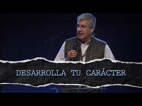 Desarrolla tu carácter | Ernesto Ramírez