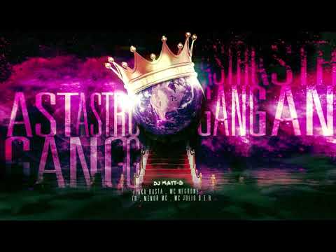 Astro Gang - DJ Matt-D,  Aka Rasta, MC Negrone, TR, Menor MC, MC Júlio D.E.R