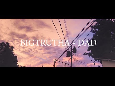 Bigtrutha - Dad (Official Music Video)