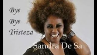Bye Bye Tristeza // Sandra De Sá - Ana Gabriel