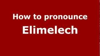 How to pronounce Elimelech