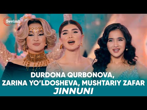 Durdona Qurbonova, Zarina Yo’ldosheva, Mushtariy Zafar - Jinnuni