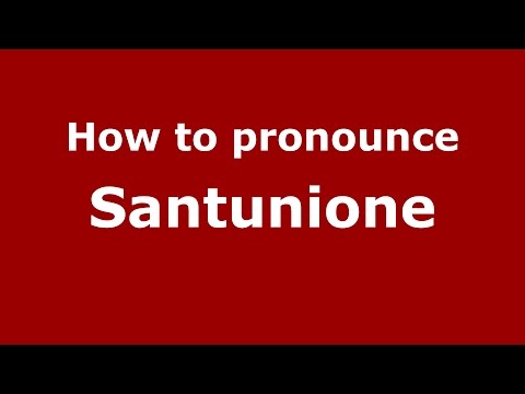 How to pronounce Santunione (Italian/Italy)  - PronounceNames.com