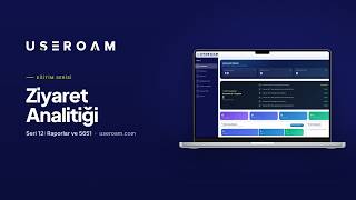 Useroam Eğitim Serisi: Ziyaret Analitiği