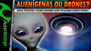 De NAVES ALIENÍGENAS a DRONES do ALIEXPRESS... Afinal o que são esses OVNIS