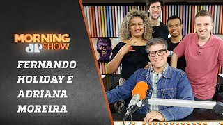 Fernando Holiday e Adriana Moreira – Morning Show – 20/11/18