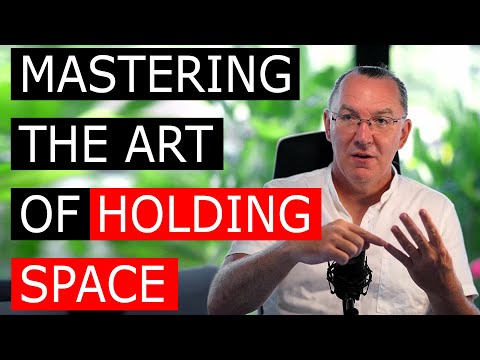 Mastering the Art of Holding Space