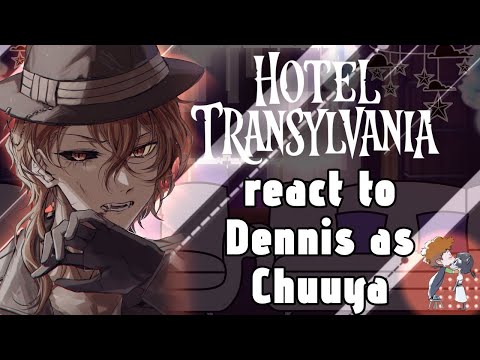 Hotel Transylvania Reacts to Dennis as Chuuya // Gacha React // Made by Kurakatsui