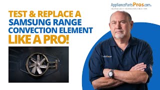 How to Test and Replace a Samsung Range Convection Element