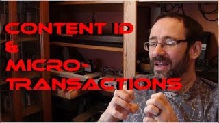 Saturday Speakie: Content ID. Micro Transactions. Games...