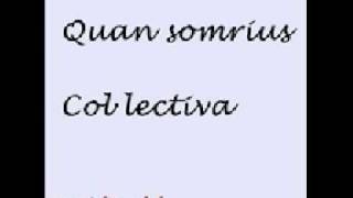 quan somrius, canción en catalán (Col·lectiva)