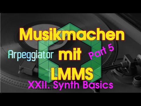 Musikmachen mit LMMS - XXII. Synth Basics - Part 5: Arpeggiator