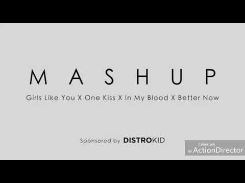 GIRLS LIKE YOU X IN MY BLOOD X ONE KISS X BETTER NOW