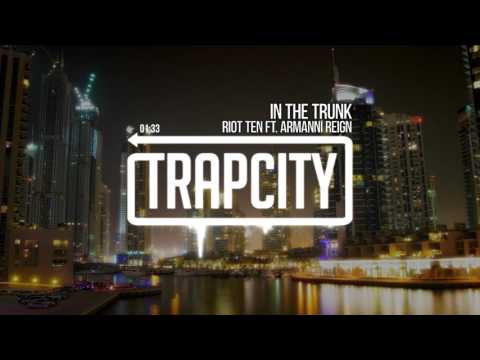 Riot Ten - In The Trunk (ft. Armanni Reign)