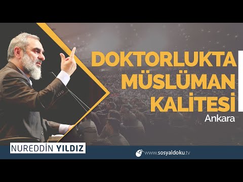 DOKTORLUKTA MÜSLÜMAN KALİTESİ | Ankara - Nureddin Yıldız (308)