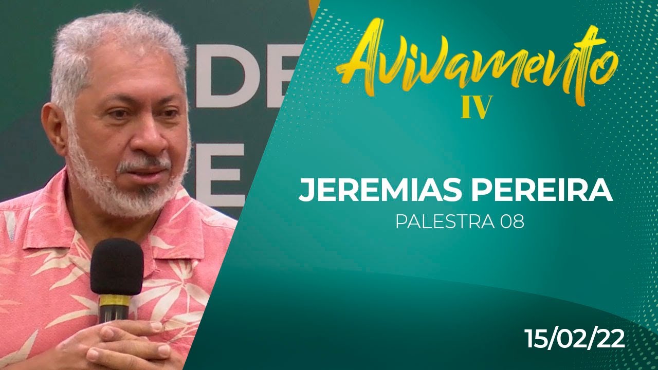 IV Conferência de Avivamento e Reforma Espiritual | Rev. Jeremias Pereira | Palestra 08 | IPP
