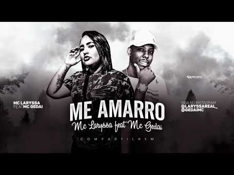 MC LARYSSA FEAT MC GEDAI - ME AMARRO