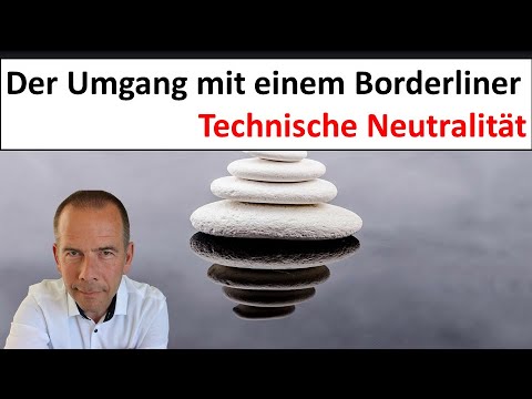 Dealing with a person with borderline personality disorder - Technical neutrality (Part 1)