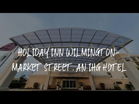 Holiday Inn Wilmington-Market Street, an IHG Hotel Review - Wilmington , United States of America